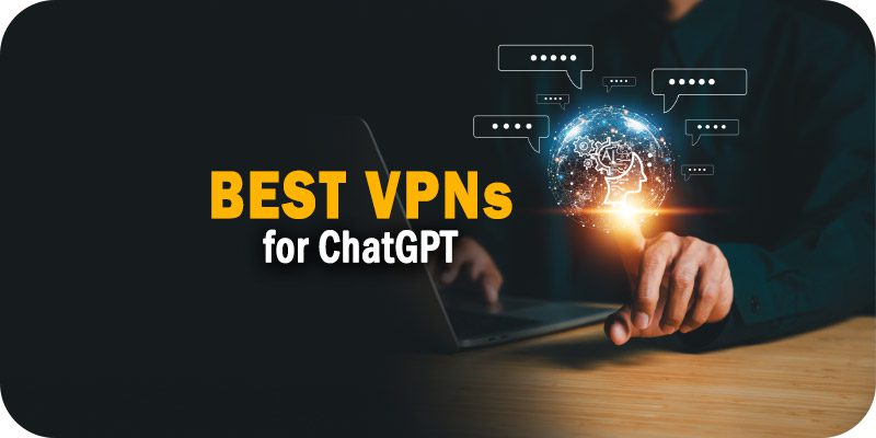 بهترین VPN برای ChatGPT